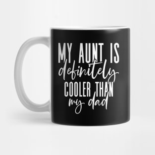 My Aunt Is Cooler Than My Dad Cool Aunt Funny Niece Nephew Mug